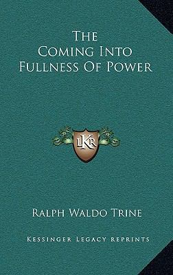 The Coming Into Fullness of Power 1168649501 Book Cover