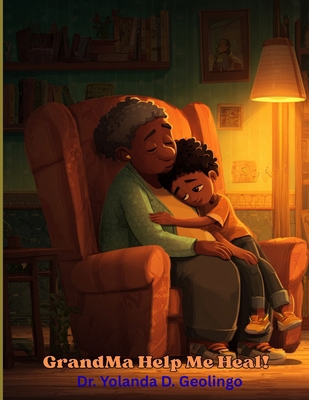GrandMa Help Me Heal!: Courageous Kids Series B0FT3FJRKY Book Cover