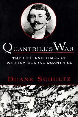 Quantrill's War: The Life & Times of William Cl... 0312169728 Book Cover