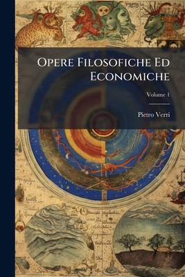Opere Filosofiche Ed Economiche; Volume 1 [Italian] 1143812123 Book Cover