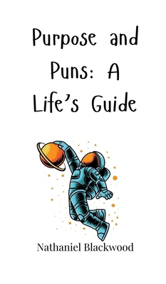 Purpose and Puns: A Life's Guide 180566106X Book Cover