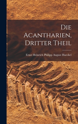 Die Acantharien, dritter Theil [German] 101667211X Book Cover