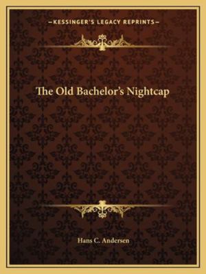 The Old Bachelor's Nightcap 1162837500 Book Cover
