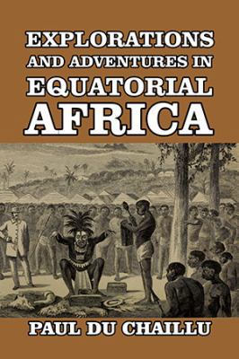 Explorations and Adventures in Equatorial Africa 1684183251 Book Cover