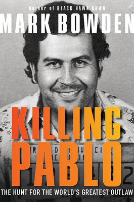 Killing Pablo: The Hunt for the World's Greates... 0802127738 Book Cover