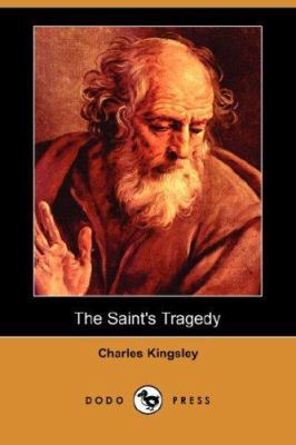 The Saint's Tragedy (Dodo Press) 1406528749 Book Cover