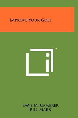 Improve Your Golf 1258026023 Book Cover