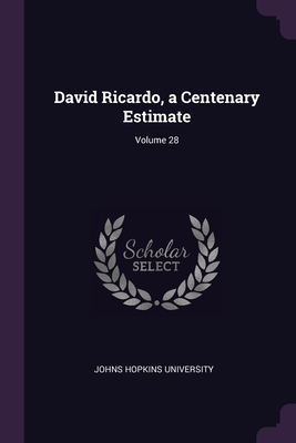 David Ricardo, a Centenary Estimate; Volume 28 1377439097 Book Cover