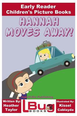 Hannah Moves Away! - Early Reader - Children's ... 154109929X Book Cover