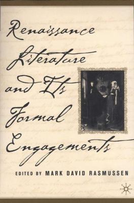 Renaissance Literature and Its Formal Engagements 0312293607 Book Cover
