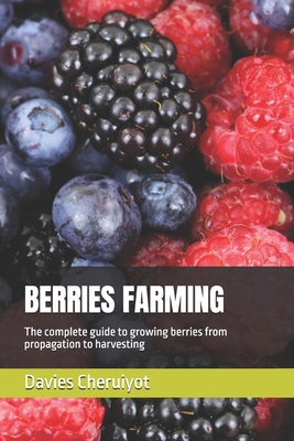 Berries Farming: The complete guide to growing ... B0C9SNDR22 Book Cover