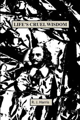 Life's Cruel Wisdom 0473336650 Book Cover