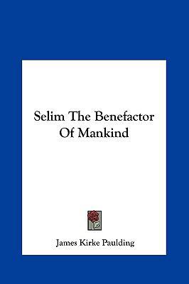 Selim the Benefactor of Mankind 1161452109 Book Cover