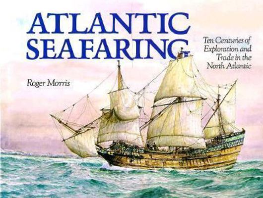 Atlantic Seafaring: Ten Centuries of Exploratio... 0877423377 Book Cover