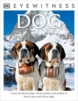 Eyewitness: Dog: Learn All about Dogs--From Wol... 1465420517 Book Cover