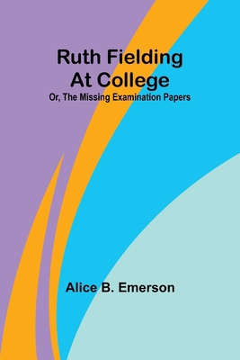 Ruth Fielding At College; Or, The Missing Exami... 9357938338 Book Cover