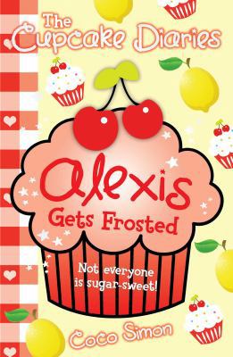 The Cupcake Diaries: Alexis Gets Frosted 1471116387 Book Cover