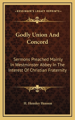 Godly Union and Concord: Sermons Preached Mainl... 1163857785 Book Cover