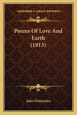 Poems of Love and Earth (1913) 116399927X Book Cover
