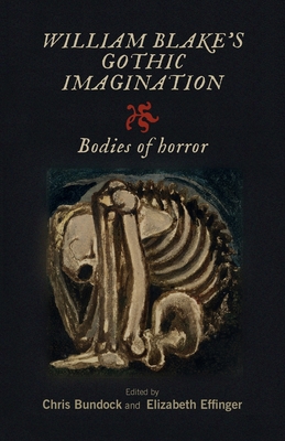 William Blake's Gothic Imagination: Bodies of H... 1526166968 Book Cover