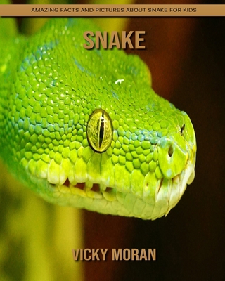 Snake: Amazing Facts and Pictures about Snake for Kids