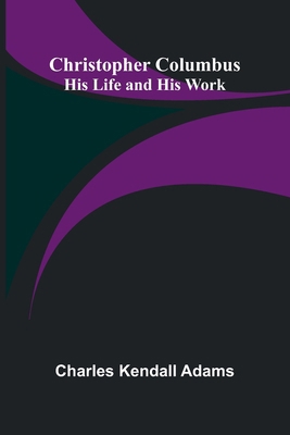 Christopher Columbus: His Life and His Work 9367248784 Book Cover