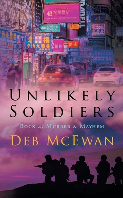 Unlikely Soldiers Book 4: (Murder & Mayhem) 9925763223 Book Cover