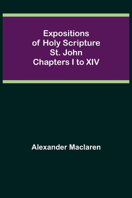 Expositions of Holy Scripture: St. John Chapter... 9355341628 Book Cover