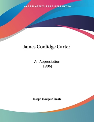 James Coolidge Carter: An Appreciation (1906) 1120303095 Book Cover