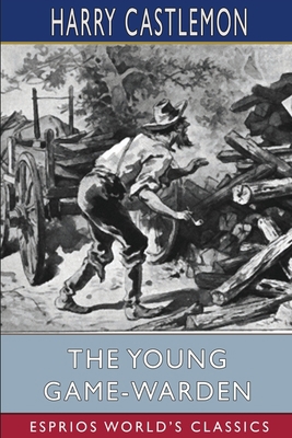 The Young Game-Warden (Esprios Classics) B09Y1KBL6V Book Cover