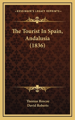 The Tourist in Spain, Andalusia (1836) 1164356763 Book Cover