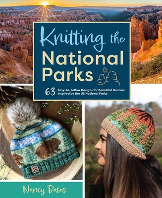 Knitting the National Parks: 63 Easy-To-Follow ... 1681888432 Book Cover
