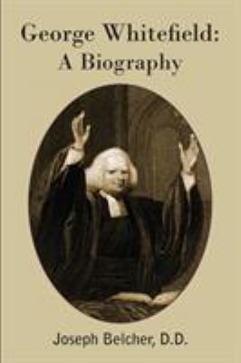 George Whitefield: A Biography 1483799832 Book Cover