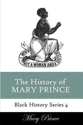 History of Mary Prince: A Slave Narrative 1494387263 Book Cover