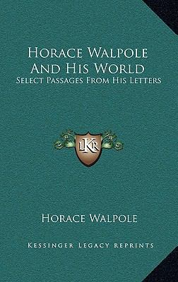 Horace Walpole and His World: Select Passages f... 1163209686 Book Cover