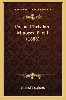 Poetae Christiani Minores, Part 1 (1888) 1164955047 Book Cover