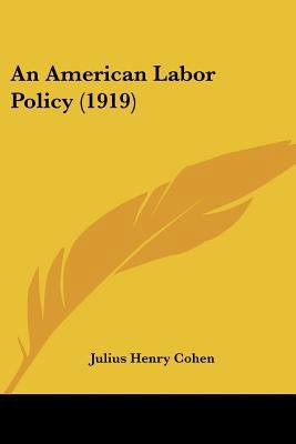 An American Labor Policy (1919) 1120147301 Book Cover