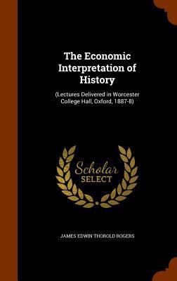 The Economic Interpretation of History: (Lectur... 1346007535 Book Cover