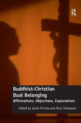 Buddhist-Christian Dual Belonging: Affirmations... 147246091X Book Cover
