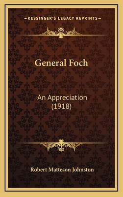 General Foch: An Appreciation (1918) 116880597X Book Cover