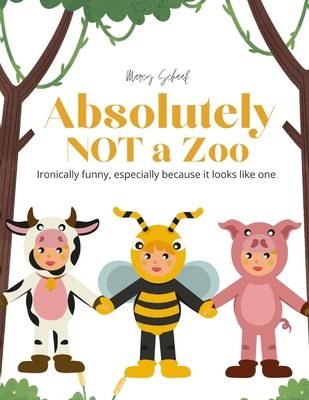 Absolutely NOT a Zoo B0GD914QPW Book Cover