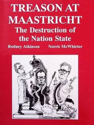 Treason at Maastricht: The Destruction of the N... 0950935395 Book Cover