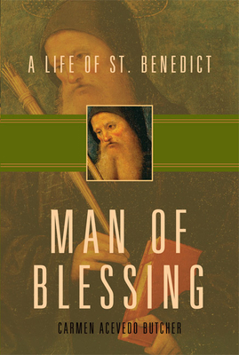 Man of Blessing: A Life of St. Benedict 1612611621 Book Cover