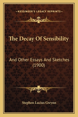 The Decay of Sensibility: And Other Essays and ... 116509794X Book Cover