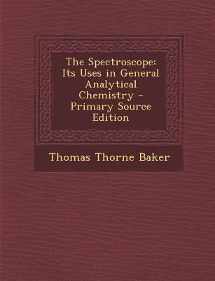 The Spectroscope: Its Uses in General Analytica... 1293526371 Book Cover