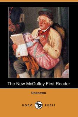 The New McGuffey First Reader (Dodo Press) 1406550140 Book Cover
