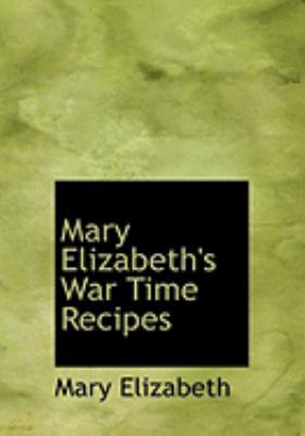 Mary Elizabeth's War Time Recipes [Large Print] 0554914212 Book Cover