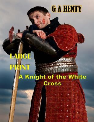 A Knight of the White Cross: The Siege of Rhode... [Large Print] 1496054326 Book Cover