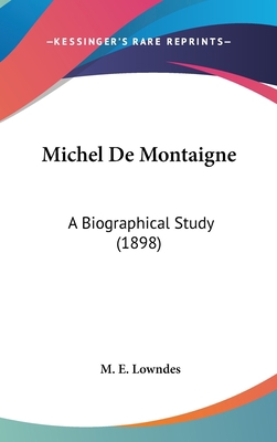 Michel De Montaigne: A Biographical Study (1898) 1437235697 Book Cover