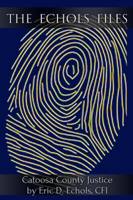 The Echols Files: Catoosa County Justice 0615634028 Book Cover